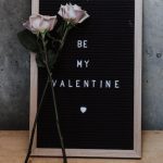 Be My Valentine board with roses in front